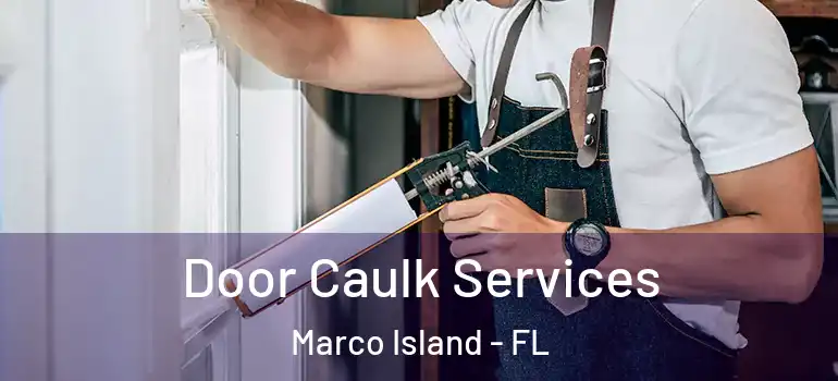  Door Caulk Services Marco Island - FL