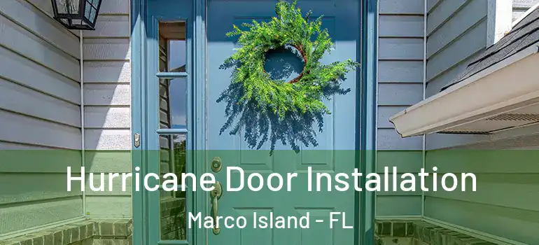  Hurricane Door Installation Marco Island - FL