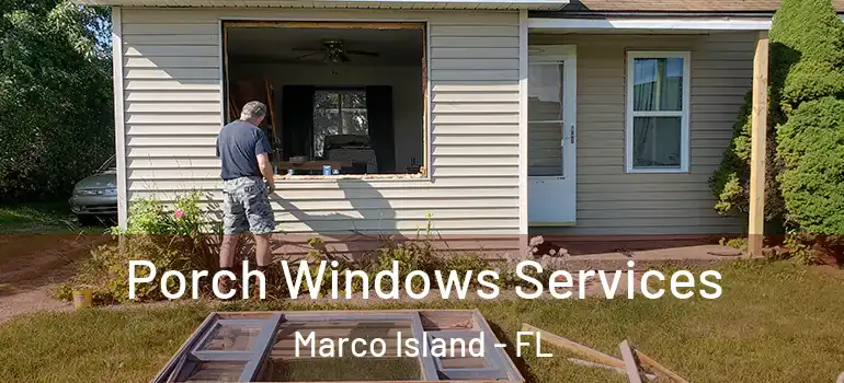  Porch Windows Services Marco Island - FL