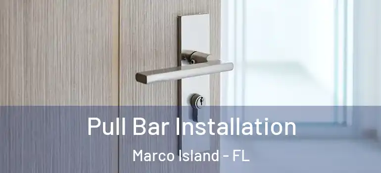  Pull Bar Installation Marco Island - FL