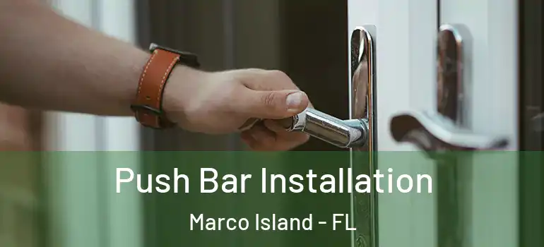  Push Bar Installation Marco Island - FL