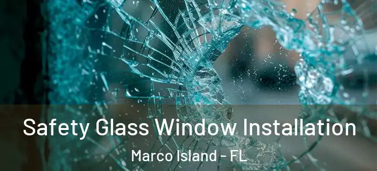  Safety Glass Window Installation Marco Island - FL