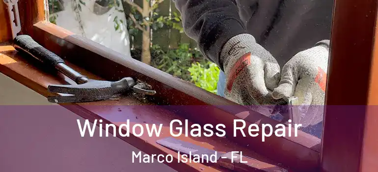  Window Glass Repair Marco Island - FL